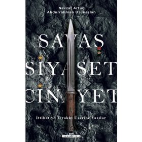 Savaş, Siyaset, Cinayet - Abdurrahman Uzunaslan Nevzat Artuç