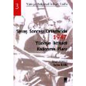 SAVAŞ SONRASI ORTAMINDA 1947 TÜRKİYE İKTİSADİ KALKINMA PLANI - İLHAN TEKELI;SELIM İLKİN