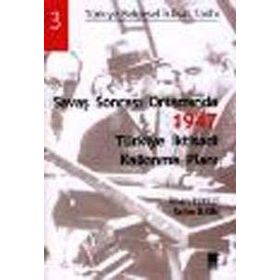 SAVAŞ SONRASI ORTAMINDA 1947 TÜRKİYE İKTİSADİ KALKINMA PLANI - İLHAN TEKELI;SELIM İLKİN