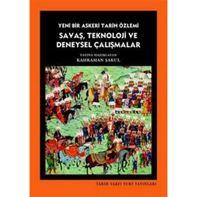 SAVAŞ, TEKNOLOJI VE DENEYSEL ÇALIŞMALAR - KAHRAMAN ŞAKUL