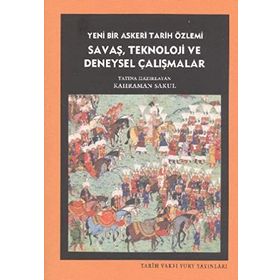 SAVAŞ, TEKNOLOJI VE DENEYSEL ÇALIŞMALAR - KAHRAMAN ŞAKUL
