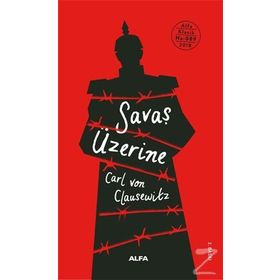 SAVAŞ ÜZERİNE - CARL VON CLAUSEWITZ