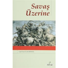 SAVAŞ ÜZERİNE - CARL VON CLAUSEWITZ