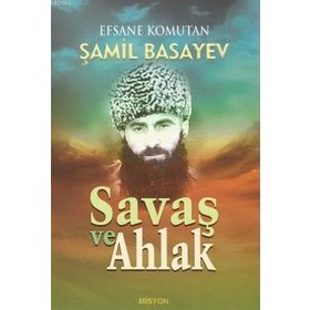 SAVAŞ VE AHLAK - ŞAMIL BASAYEV