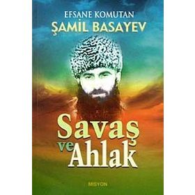 SAVAŞ VE AHLAK - ŞAMIL BASAYEV