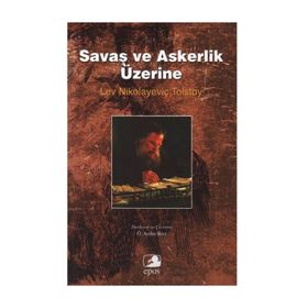 SAVAŞ VE ASKERLIK ÜZERİNE - LEV NİKOLAYEVİÇ TOLSTOY