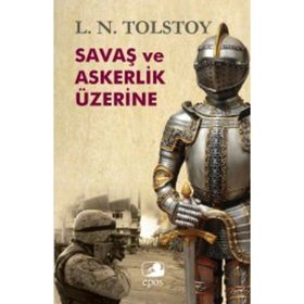 SAVAŞ VE ASKERLIK ÜZERİNE - LEV NİKOLAYEVİÇ TOLSTOY