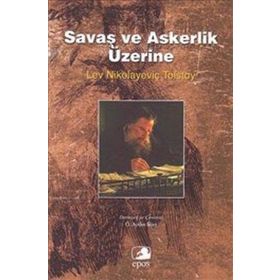 SAVAŞ VE ASKERLIK ÜZERİNE - LEV NİKOLAYEVİÇ TOLSTOY