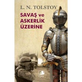 SAVAŞ VE ASKERLIK ÜZERİNE - LEV NİKOLAYEVİÇ TOLSTOY