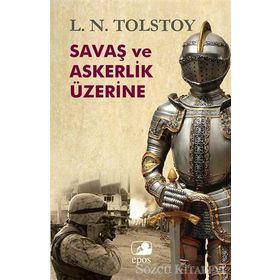 SAVAŞ VE ASKERLIK ÜZERİNE - LEV NİKOLAYEVİÇ TOLSTOY