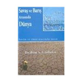 SAVAŞ VE BARIŞ ARASINDA DÜNYA - İBRAHİM S.CANBOL
