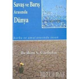 SAVAŞ VE BARIŞ ARASINDA DÜNYA - İBRAHİM S.CANBOL