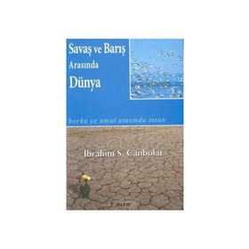 SAVAŞ VE BARIŞ ARASINDA DÜNYA - İBRAHİM S.CANBOL