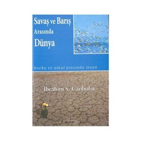 SAVAŞ VE BARIŞ ARASINDA DÜNYA - İBRAHİM S.CANBOL