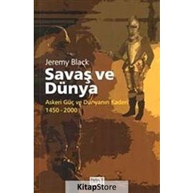 SAVAŞ VE DÜNYA ASKERI GÜÇ VE DÜNYANIN KADERI 1450-2000 - JEREMY BLACK