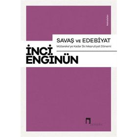 Savaş ve Edebiyat ;Mütareke’ye Kadar İki Meşrutiyet Dönemi Makaleler Dergah Yayınları