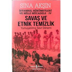 Savaş ve Etnik Temizlik İstanbul - Yumuşatılmış Sevr Dönemi - Sina Akşın