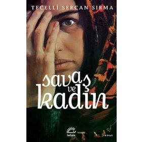 Savaş ve Kadın - Tecelli Sercan Sırma