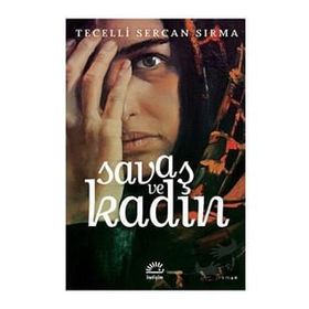 Savaş ve Kadın - Tecelli Sercan Sırma
