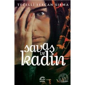 Savaş ve Kadın - Tecelli Sercan Sırma