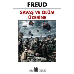 Savaş ve Ölüm Üzerine - Sigmund Freud