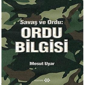 Savaş ve Ordu - Ordu Bilgisi - Mesut Uyar