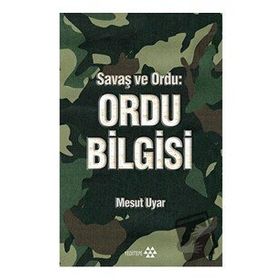 Savaş ve Ordu - Ordu Bilgisi - Mesut Uyar