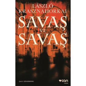 Savaş ve Savaş - Laszlo Krasznahorkai