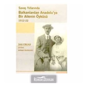 SAVAŞ YILLARINDA BALKANLARDAN ANADOLUYA BIR AILENIN ÖYKÜSÜ - ZEKI ERGAS