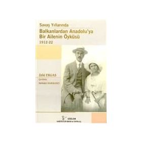 SAVAŞ YILLARINDA BALKANLARDAN ANADOLUYA BIR AILENIN ÖYKÜSÜ - ZEKI ERGAS