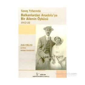SAVAŞ YILLARINDA BALKANLARDAN ANADOLUYA BIR AILENIN ÖYKÜSÜ - ZEKI ERGAS