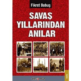 SAVAŞ YILLARINDAN ANILAR - FIKRET BABUŞ