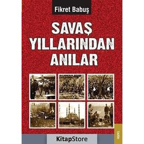 SAVAŞ YILLARINDAN ANILAR - FIKRET BABUŞ