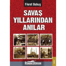 SAVAŞ YILLARINDAN ANILAR - FIKRET BABUŞ