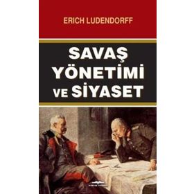 Savaş Yönetimi ve Siyaset - Erich Ludendorff