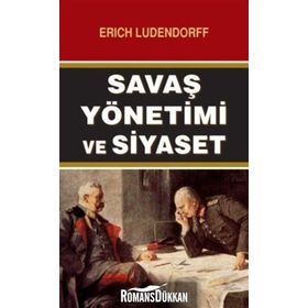 Savaş Yönetimi ve Siyaset - Erich Ludendorff