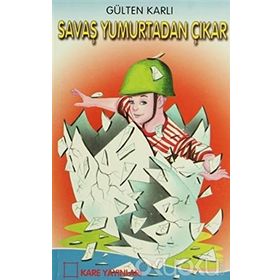 Savaş Yumurtadan Çıkar - Gülten Karlı