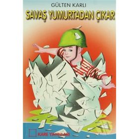 Savaş Yumurtadan Çıkar - Gülten Karlı