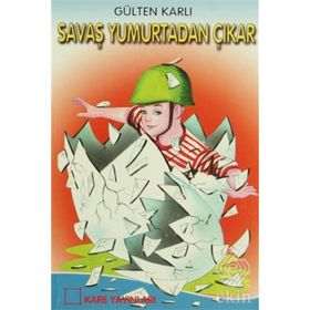 Savaş Yumurtadan Çıkar - Gülten Karlı