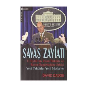 Savaş Zayiatı 11 Eylül’ün İnsan Hakları ve Basın Özgürlüğüne Etkisi - Yeni Tehditler Yeni Maskeler - David Dadge