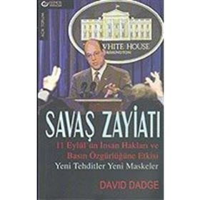 Savaş Zayiatı 11 Eylül’ün İnsan Hakları ve Basın Özgürlüğüne Etkisi - Yeni Tehditler Yeni Maskeler - David Dadge