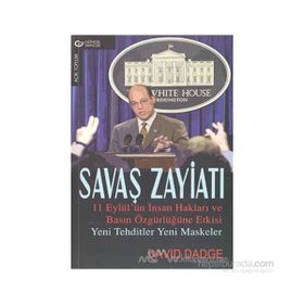 Savaş Zayiatı 11 Eylül’ün İnsan Hakları ve Basın Özgürlüğüne Etkisi - Yeni Tehditler Yeni Maskeler - David Dadge