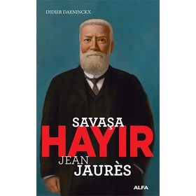 Savaşa Hayır - Jean Jaures - Alfa Yayınları