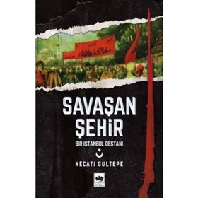 Savaşan Şehir - Bir İstanbul Destanı - Necati Gültepe
