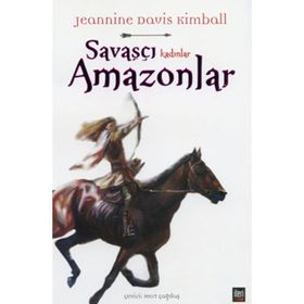 SAVAŞÇI KADINLAR AMAZONLAR - JEANNINE DAVIS KIMBALL