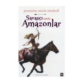 SAVAŞÇI KADINLAR AMAZONLAR - JEANNINE DAVIS KIMBALL