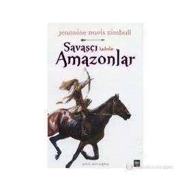 SAVAŞÇI KADINLAR AMAZONLAR - JEANNINE DAVIS KIMBALL