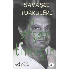 Savaşçı Türküleri Bütün Şiirleri 4 - Afşar Timuçin