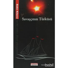 SAVAŞÇININ TÜRKÜSÜ VE BIR YILDIZ DÜŞER YÜREĞİMİZE - BEKIR KILERCI