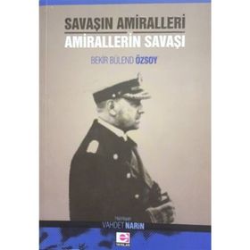 Savaşın Amiralleri Amirallerin Savaşı - Bekir Bülend Özsoy